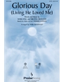 Glorious Day (Living He Loved Me)
