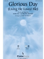 Glorious Day (Living He Loved Me)
