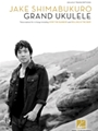 Jake Shimabukuro - Grand Ukulele