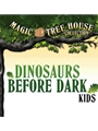 Magic Tree House: Dinosaurs Before Dark KIDS