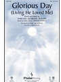 Glorious Day (Living He Loved Me)