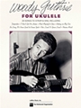 Woody Guthrie for Ukulele