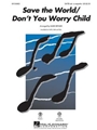 Save the World/Don't You Worry Child