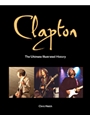 Clapton: The Ultimate Illustrated History