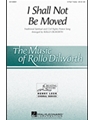 I Shall Not Be Moved