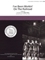 I've Been Working on the Railroad
