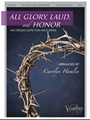 All Glory, Laud and Honor (An Organ Suite for Holy Week)