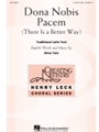 Dona Nobis Pacem - There Is a Better Way