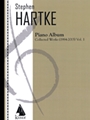 Stephen Hartke Piano Album, Vol. 1: Collected Works 1984-2015