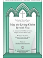 May the Living Christ Be with You