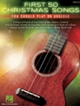 First 50 Christmas Songs You Should Play on Ukulele