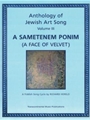 Anthology of Jewish Art Song, Vol. 3: A Sametenem Ponim (A Face of Velvet)
