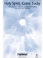 Holy Spirit Come Today