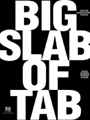 Big Slab Of Tab