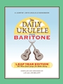 Daily Ukulele: Leap Year Edition for Baritone Ukulele