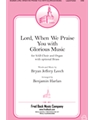 Lord When We Praise You with Glorious Music