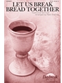 Let Us Break Bread Together