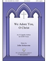 We Adore You O Christ