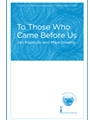 To Those Who Came Before Us