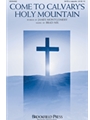 Come to Calvary's Holy Mountain