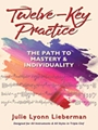 Twelve-Key Practice: The Path to Mastery and Individuality