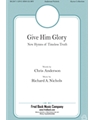Give Him Glory - New Hymns of Timeless Truth