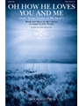 Oh How He Loves You and Me - with Jesus Lover of My Soul