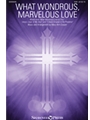 What Wondrous Marvelous Love