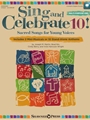 Sing and Celebrate 10 Sacred Songs for Young Voices