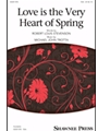 Love Is The Very Heart Of Spring