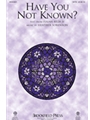 Have You Not Known