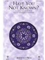 Have You Not Known
