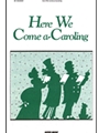 Here We Come A-Caroling