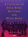 Catalog of Folk Song Settings for Wind Band