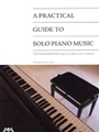 Practical Guide To Solo Piano Music