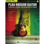 How to Play Reggae Guitar - Updated Edition - Essential Lessons for an Authentic Sound