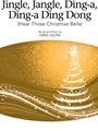 Jingle Jangle Ding-a Ding-a Ding Dong (Hear Those Christmas Bells)