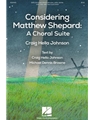 Considering Matthew Shepard: A Choral Suite