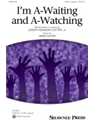 I'm A-Waiting and A-Watching