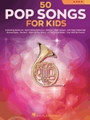 50 Pop Songs for Kids - for French Horn