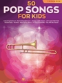 50 Pop Songs for Kids - for Trombone