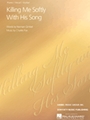 Killing Me Softly With His Song