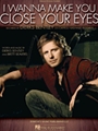 I Wanna Make You Close Your Eyes