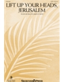Lift Up Your Heads Jerusalem