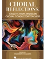 Choral Reflections: Insights From America Choral Conductor-teachers