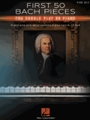 First 50 Bach Pieces You Should Play on the Piano
