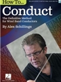 How to Conduct - The Definitive Method for Wind Band Conductors