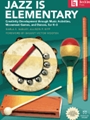 Jazz Is Elementary - Creativity Development Through Music Activities, Movement Games, and Dances for K-5