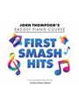 First Smash Hits - John Thompson's Easiest Piano Course Series