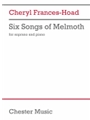 Six Songs of Melmoth - for Soprano and Piano